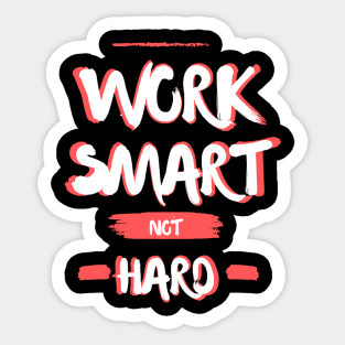 Work smart not hard Sticker